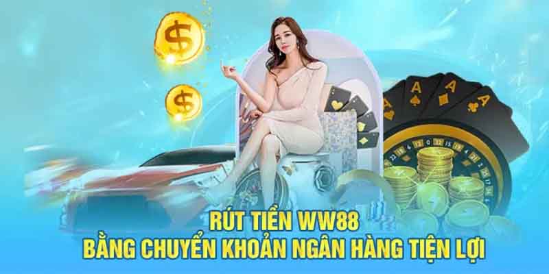 Trực tiếp đưa ra những phương pháp rút tiền ww88 với người mới